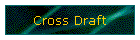 Cross Draft