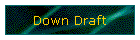 Down Draft