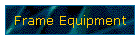 Frame Equipment