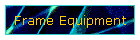 Frame Equipment