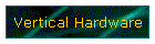 Vertical Hardware