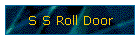 S S Roll Door