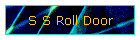 S S Roll Door